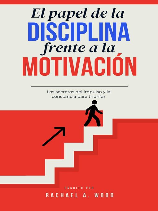 Title details for El Papel de la Disciplina Frente a la Motivación by Rachael A. Wood - Available